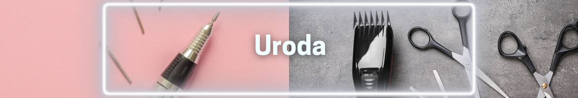 Uroda – Narzędzia, które podkreślą Twój styl i ułatwią codzienną pielęgnację