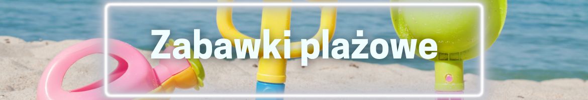 Zabawki wodne i plażowe